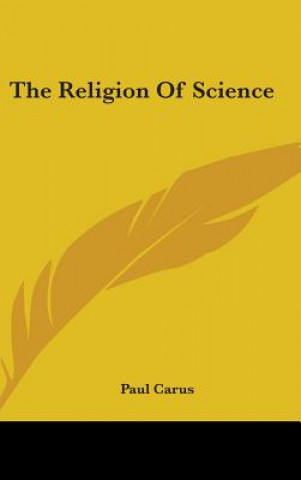 Carte THE RELIGION OF SCIENCE PAUL CARUS