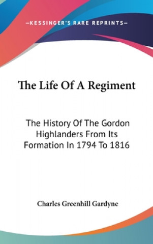 Carte THE LIFE OF A REGIMENT: THE HISTORY OF T CHARLES GRE GARDYNE