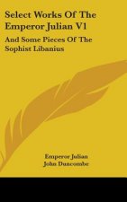 Select Works Of The Emperor Julian V1