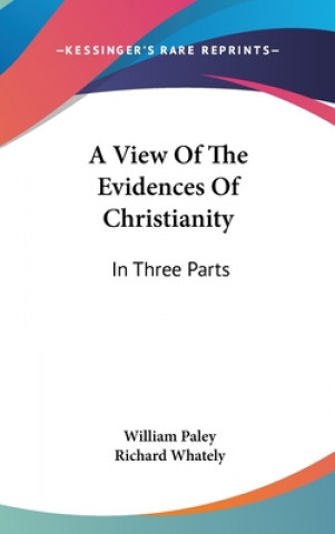 Kniha A View Of The Evidences Of Christianity: In Three Parts William Paley