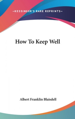 Kniha HOW TO KEEP WELL ALBERT FR BLAISDELL