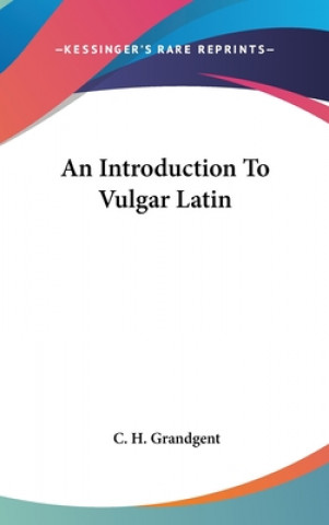 Kniha AN INTRODUCTION TO VULGAR LATIN C. H. GRANDGENT