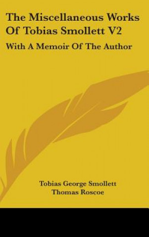 Carte The Miscellaneous Works Of Tobias Smollett V2: With A Memoir Of The Author Thomas Roscoe