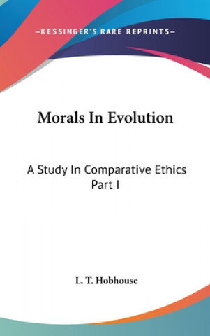 Buch MORALS IN EVOLUTION: A STUDY IN COMPARAT L. T. HOBHOUSE