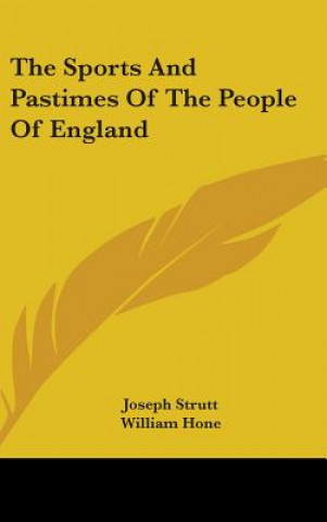 Kniha THE SPORTS AND PASTIMES OF THE PEOPLE OF JOSEPH STRUTT