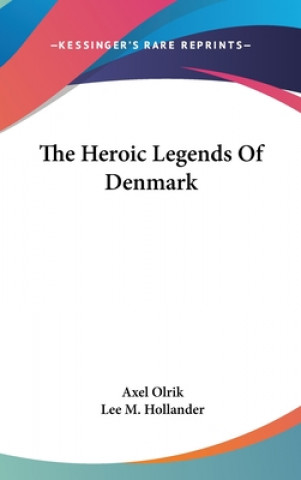 Kniha THE HEROIC LEGENDS OF DENMARK AXEL OLRIK