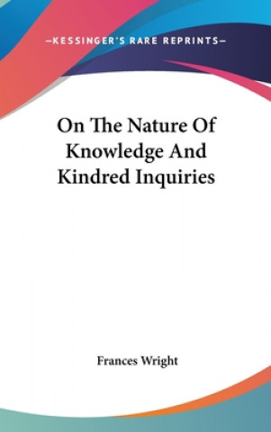 Książka ON THE NATURE OF KNOWLEDGE AND KINDRED I FRANCES WRIGHT