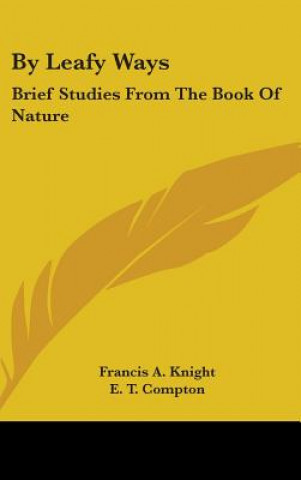 Livro BY LEAFY WAYS: BRIEF STUDIES FROM THE BO FRANCIS A. KNIGHT