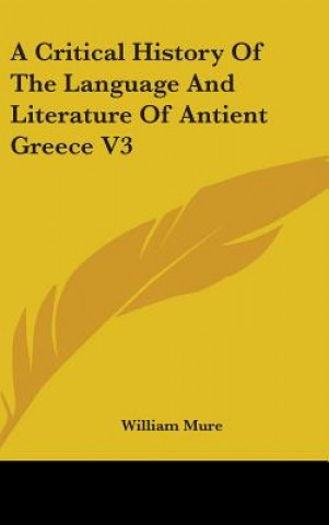 Kniha A Critical History Of The Language And Literature Of Antient Greece V3 William Mure