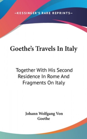 Carte GOETHE'S TRAVELS IN ITALY: TOGETHER WITH JOHANN WOLFG GOETHE