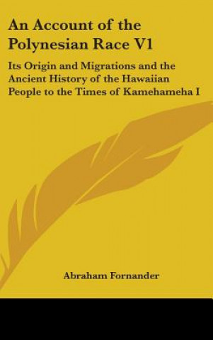 Kniha AN ACCOUNT OF THE POLYNESIAN RACE V1: IT ABRAHAM FORNANDER