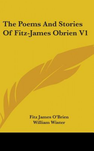 Carte THE POEMS AND STORIES OF FITZ-JAMES OBRI FITZ JAMES O'BRIEN