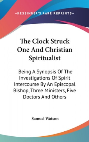 Knjiga Clock Struck One And Christian Spiritualist Samuel Watson