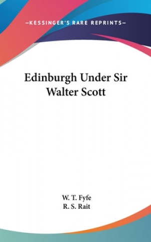 Könyv EDINBURGH UNDER SIR WALTER SCOTT W. T. FYFE