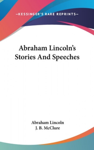 Kniha ABRAHAM LINCOLN'S STORIES AND SPEECHES ABRAHAM LINCOLN