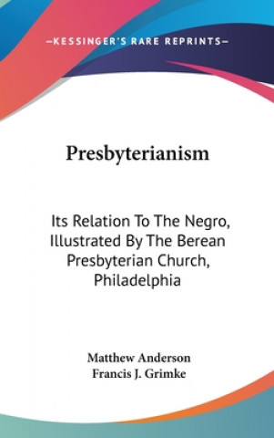 Книга PRESBYTERIANISM: ITS RELATION TO THE NEG MATTHEW ANDERSON