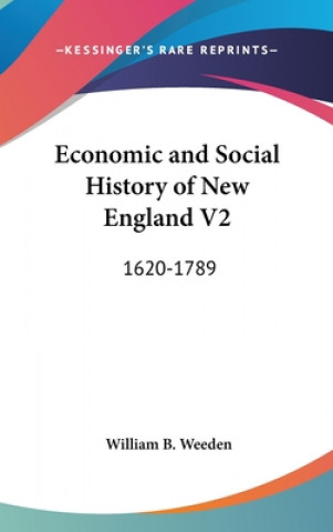 Книга Economic And Social History Of New England V2 William B. Weeden