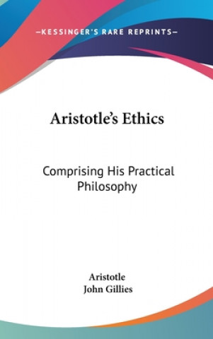 Libro ARISTOTLE'S ETHICS: COMPRISING HIS PRACT Aristotle