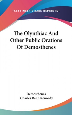 Könyv Olynthiac And Other Public Orations Of Demosthenes Démosthenés