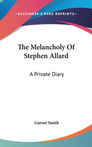 Kniha THE MELANCHOLY OF STEPHEN ALLARD: A PRIV GARNET SMITH