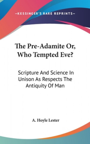 Carte THE PRE-ADAMITE OR, WHO TEMPTED EVE?: SC A. HOYLE LESTER