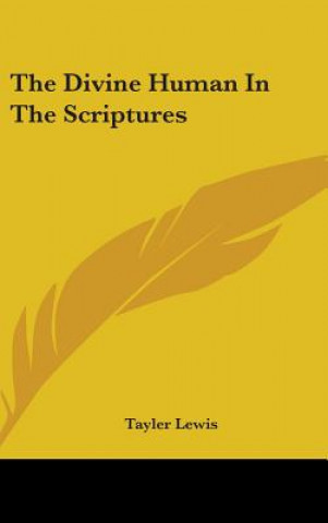 Buch Divine Human In The Scriptures Tayler Lewis