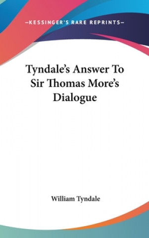 Kniha Tyndale's Answer To Sir Thomas More's Dialogue William Tyndale