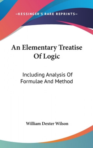 Kniha Elementary Treatise Of Logic William Dexter Wilson