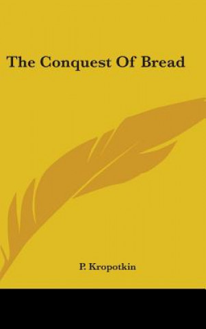Carte THE CONQUEST OF BREAD P. KROPOTKIN