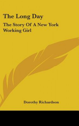 Carte THE LONG DAY: THE STORY OF A NEW YORK WO DOROTHY RICHARDSON