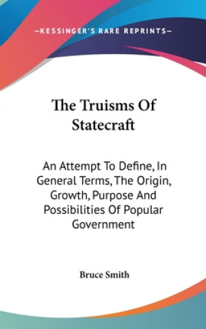 Könyv THE TRUISMS OF STATECRAFT: AN ATTEMPT TO Bruce Smith