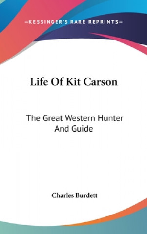 Buch Life Of Kit Carson Charles Burdett