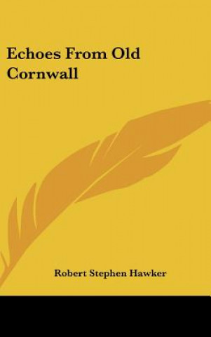 Könyv Echoes From Old Cornwall Robert Stephen Hawker