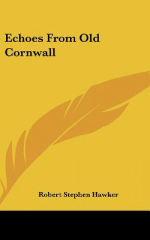 Carte Echoes From Old Cornwall Robert Stephen Hawker