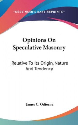 Carte Opinions On Speculative Masonry James C. Odiorne
