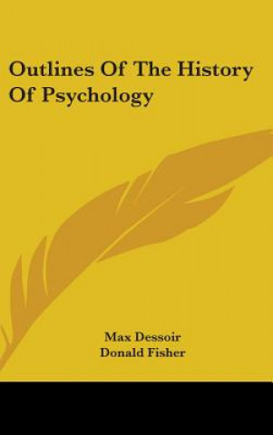 Carte OUTLINES OF THE HISTORY OF PSYCHOLOGY MAX DESSOIR