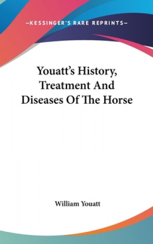 Knjiga Youatt's History, Treatment And Diseases Of The Horse William Youatt