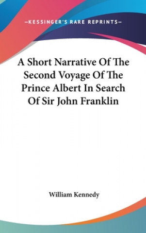 Carte A Short Narrative Of The Second Voyage Of The Prince Albert In Search Of Sir John Franklin William Kennedy