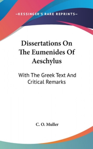 Carte Dissertations On The Eumenides Of Aeschylus: With The Greek Text And Critical Remarks C. O. Muller