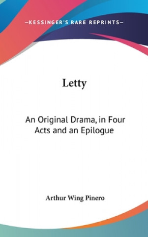 Książka LETTY: AN ORIGINAL DRAMA, IN FOUR ACTS A ARTHUR W. PINERO