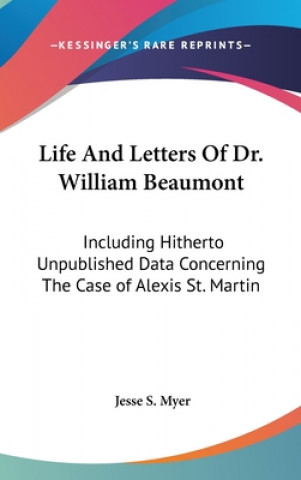 Book LIFE AND LETTERS OF DR. WILLIAM BEAUMONT JESSE S. MYER