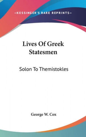 Carte LIVES OF GREEK STATESMEN: SOLON TO THEMI GEORGE W. COX