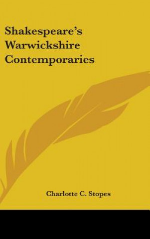 Kniha SHAKESPEARE'S WARWICKSHIRE CONTEMPORARIE CHARLOTTE C. STOPES