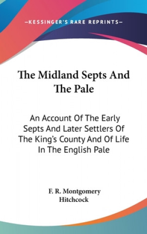 Kniha THE MIDLAND SEPTS AND THE PALE: AN ACCOU F. R. MON HITCHCOCK