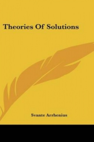 Carte THEORIES OF SOLUTIONS SVANTE ARRHENIUS