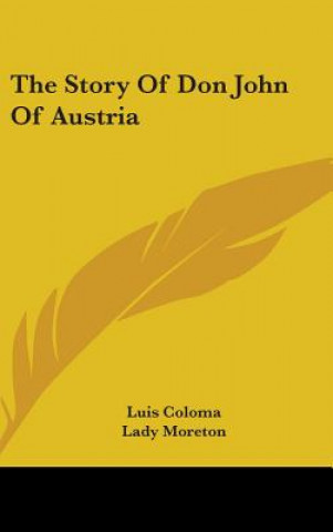 Kniha THE STORY OF DON JOHN OF AUSTRIA LUIS COLOMA