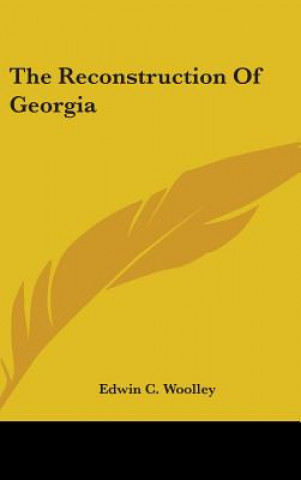 Carte THE RECONSTRUCTION OF GEORGIA EDWIN C. WOOLLEY