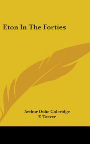 Kniha ETON IN THE FORTIES ARTHUR DU COLERIDGE