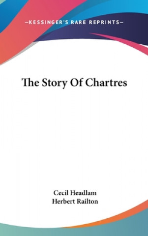 Carte THE STORY OF CHARTRES CECIL HEADLAM