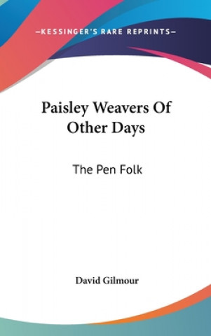 Kniha PAISLEY WEAVERS OF OTHER DAYS: THE PEN F DAVID GILMOUR